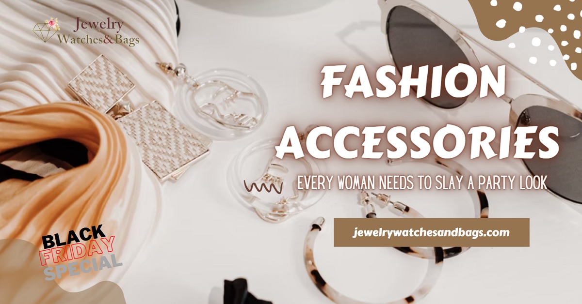 Fashion Accessories Every Woman Needs To Slay A Party Look Jewelry